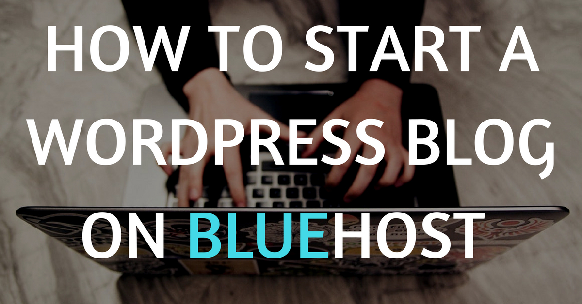 HOW TO START A WORDPRESS BLOG ON BLUEHOST